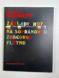 Základy hry na sopránovou zobcovou flétnu Miroslav Klement